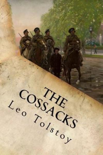 Cover for 1828-1910 Count Leo Nikolayevich Tolstoy · The Cossacks (Paperback Book) (2016)