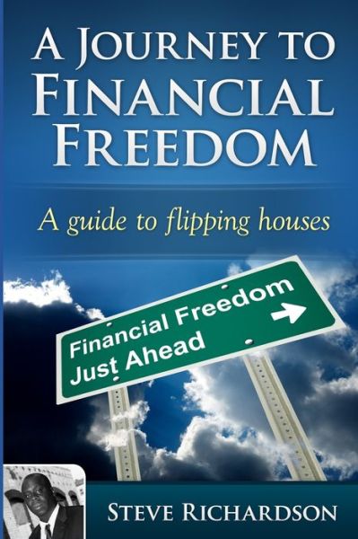 Cover for Steve Richardson · A Journey to Financial Freedom : A guide to flipping houses (Taschenbuch) (2018)