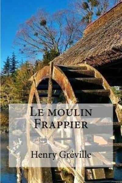 Cover for Henry Greville · Le moulin Frappier (Paperback Book) (2016)