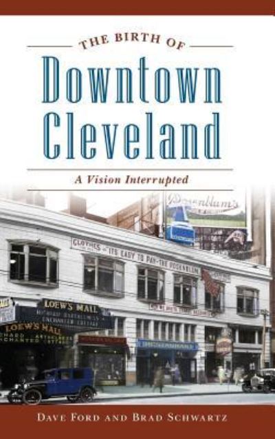 Cover for Dave Ford · The Birth of Downtown Cleveland (Hardcover Book) (2018)