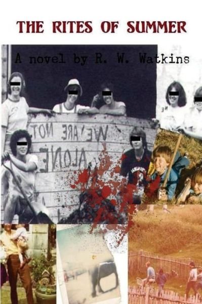 The Rites of Summer - R W Watkins - Books - Createspace Independent Publishing Platf - 9781541113404 - December 13, 2016