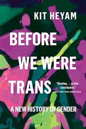 Cover for Kit Heyam · Before We Were Trans (Book) (2024)
