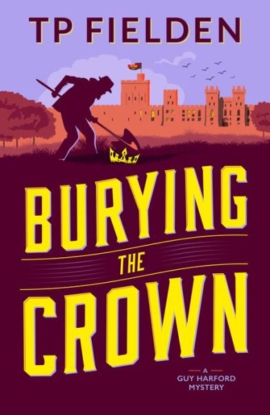 Cover for TP Fielden · Burying the Crown - A Guy Harford Mystery (Taschenbuch) (2021)