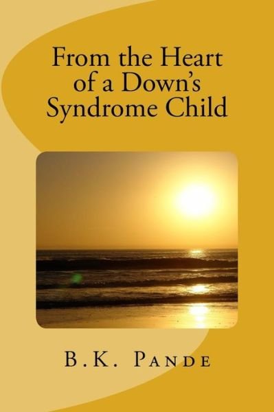 Cover for B K Pande · From the Heart of a Down's Syndrome Child (Paperback Book) (2017)