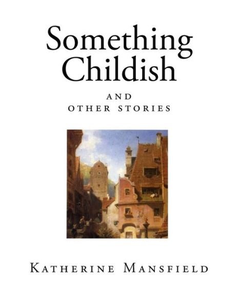 Cover for Katherine Mansfield · Something Childish (Paperback Book) (2017)