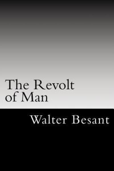 Cover for Sir Walter Besant · The Revolt of Man (Paperback Book) (2017)