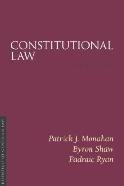 Constitutional Law - Patrick Monahan - Bøker - Irwin Law, Incorporated - 9781552214404 - 31. januar 2017