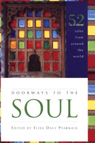 Doorways to the Soul: 52 Wisdom Tales from Around the World - Elisa Davy Pearmain - Books - Wipf & Stock Pub - 9781556357404 - December 10, 2007
