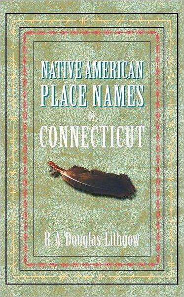 Cover for R a Douglas-lithgow · Native American Place Names of Connecticut (Paperback Bog) (2001)