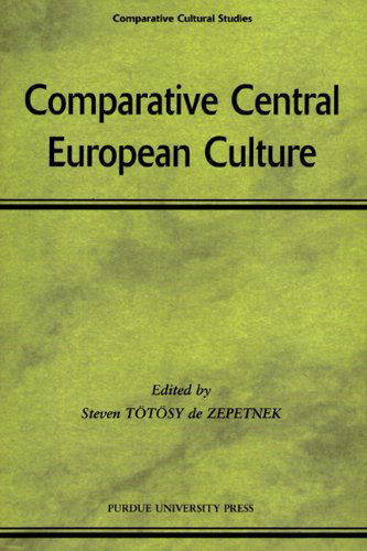 Cover for Steven Totosy de Zepetnek · Comparative Central European Culture (Paperback Book) (2002)