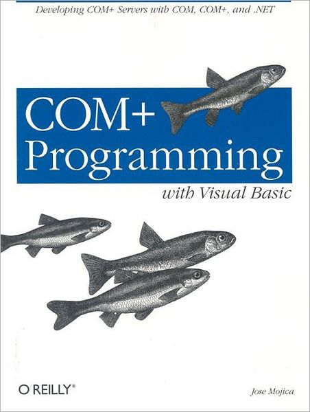 Cover for Jose Mojica · COM+ Programming with Visual Basic: Developing Com+ Servers with Com; Com+ &amp; .Net (Book) (2001)