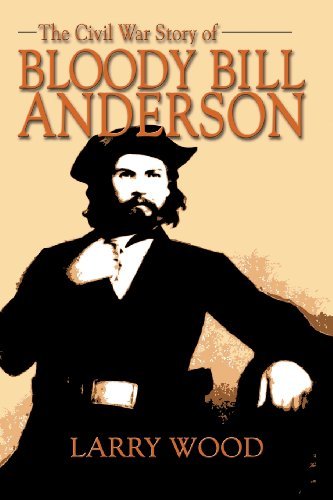 Cover for Larry Wood · The Civil War Story of Bloody Bill Anderson (Taschenbuch) [1st edition] (2003)