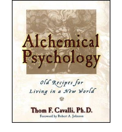 Cover for Cavalli, Thom F. (Thom F. Cavalli) · Alchemical Psychology: Old Recipes for Living in a New World (Pocketbok) (2002)