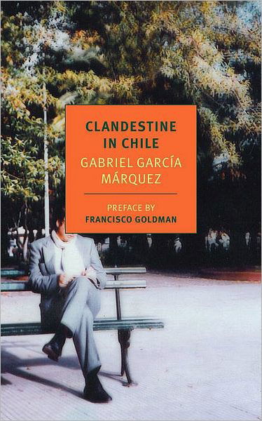 Clandestine In Chile - Gabriel Garcia Marquez - Książki - The New York Review of Books, Inc - 9781590173404 - 6 lipca 2010