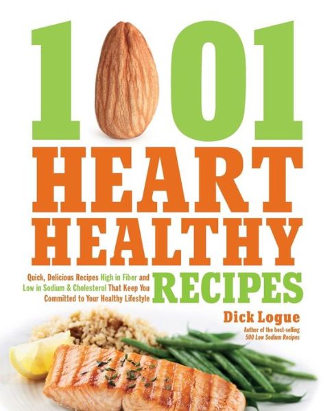 Cover for Dick Logue · 1,001 Heart Healthy Recipes: Quick, Delicious Recipes High in Fiber and Low in Sodium and Cholesterol That Keep You Committed to Your Healthy Lifestyle (Paperback Book) (2012)