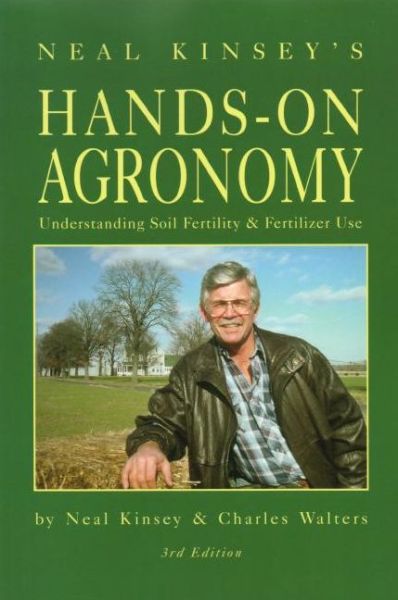 Cover for Kinsey Neal · Hands-On Agronomy: Understanding Soil-Fertility and Fertilizer Use (Paperback Book) [3 Revised edition] (2013)