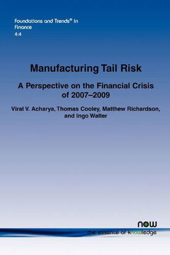 Cover for Viral V. Acharya · Manufacturing Tail Risk: A Perspective on the Financial Crisis of 2007-09 - Foundations and Trends® in Finance (Paperback Book) (2010)