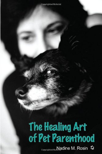 Cover for Nadine M. Rosin · The Healing Art of Pet Parenthood (Paperback Book) (2008)