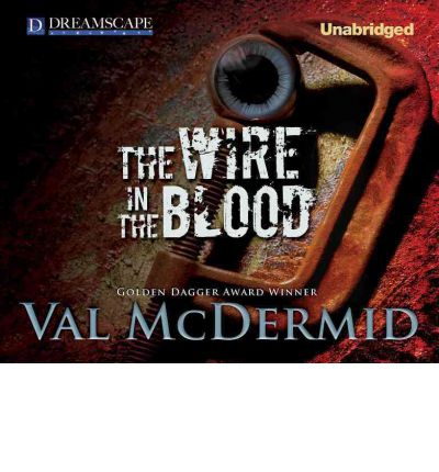 The Wire in the Blood (Dr. Tony Hill and Carol Jordan) - Val Mcdermid - Audiobook - Dreamscape Media - 9781611205404 - 14 lutego 2012