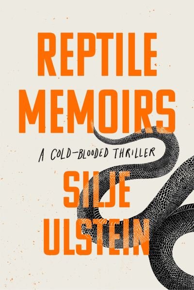 Cover for Silje Ulstein · Reptile Memoirs: A twisted, cold-blooded thriller (Paperback Bog) (2022)