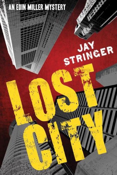 Cover for Jay Stringer · Lost City - An Eoin Miller Mystery (Paperback Book) (2014)