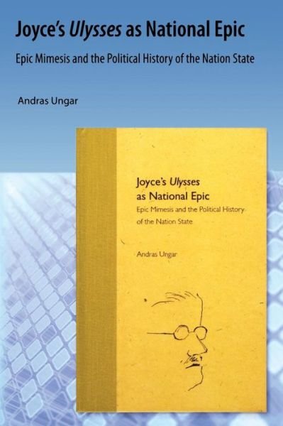 Cover for Andras Ungar · Joyce's Ulysses as National Epic: Epic Mimesis and the Political History of the Nation State (Taschenbuch) (2009)