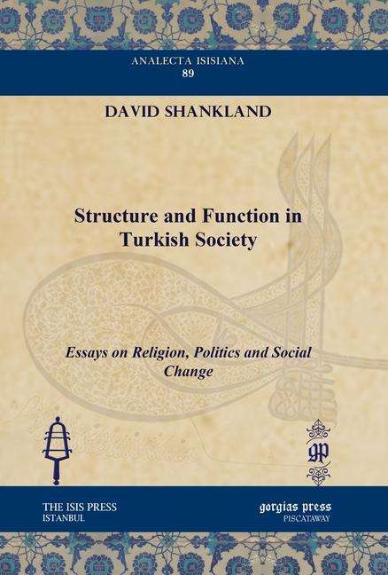 Cover for David Shankland · Structure and Function in Turkish Society: Essays on Religion, Politics and Social Change - Analecta Isisiana: Ottoman and Turkish Studies (Hardcover Book) (2010)