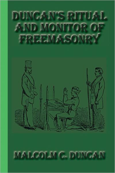 Duncan's Ritual and Monitor of Freemasonry - Malcolm C. Duncan - Boeken - Greenbook Publications, LLC - 9781617430404 - 4 januari 2011