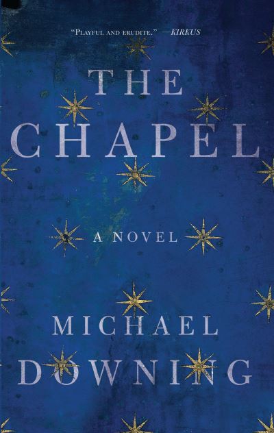 Cover for Michael Downing · The Chapel: A Novel (Paperback Book) (2016)