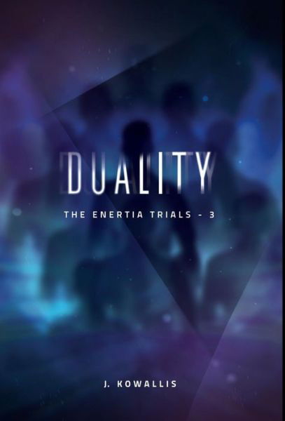 Cover for J Kowallis · Duality - Enertia Trials (Hardcover bog) (2016)