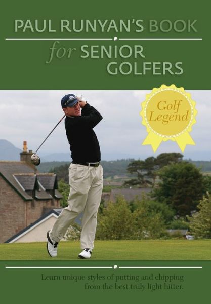 Paul Runyans Book for Senior Golfers - Paul Runyan - Books - Churchill & Dunn, Ltd - 9781626548404 - December 10, 2014