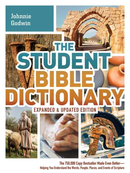 The Student Bible Dictionary: The 750,000 Copy Bestseller Made Even Better : Helping You Understand the Words, People, Places, and Events of Scripture - Johnnie Godwin - Books - Barbour Publishing Inc, U.S. - 9781630581404 - August 1, 2014