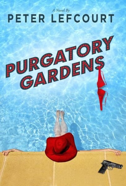Cover for Peter Lefcourt · Purgatory Gardens: A Novel (Hardcover bog) (2015)
