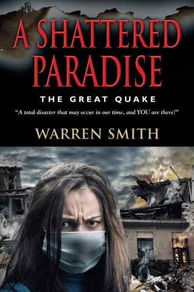 Cover for Warren Smith · A Shattered Paradise: the Great Quake - a Total Disaster That May Occur in Our Time, and You Are There! (Paperback Bog) (2014)
