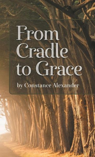 Cover for Constance Alexander · From Cradle to Grace (Hardcover Book) (2018)