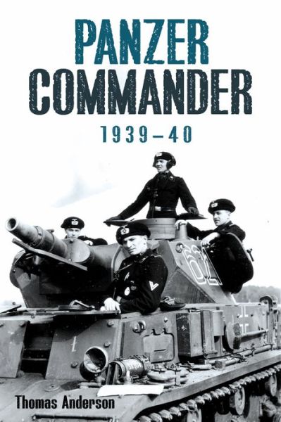 Cover for Thomas Anderson · Panzer Commander: Volume 1: 1939-40 (Inbunden Bok) (2023)