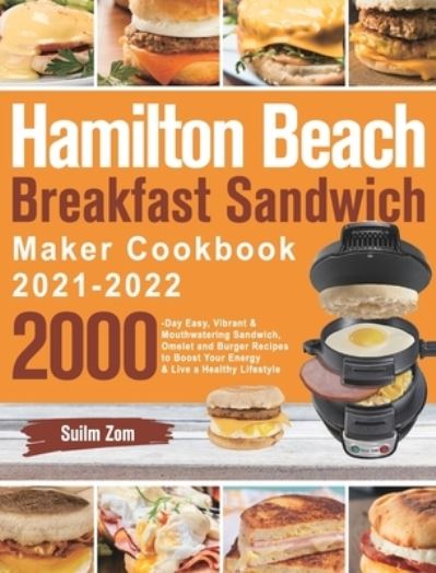 Cover for Suilm Zom · Hamilton Beach Breakfast Sandwich Maker Cookbook 2021-2022 (Hardcover Book) (2021)