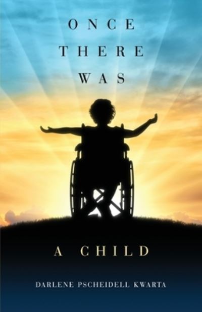 Cover for Darlene Pscheidell Kwarta · Once There Was a Child (Book) (2022)