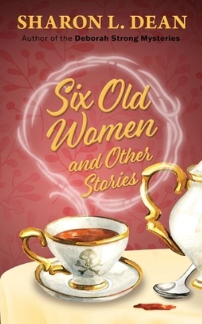 Cover for Sharon L. Dean · Six Old Women and Other Stories (Bok) (2022)