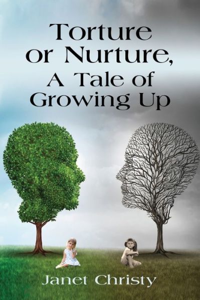 Cover for Janet Christy · Torture or Nurture, A Tale of Growing Up (Paperback Book) (2021)