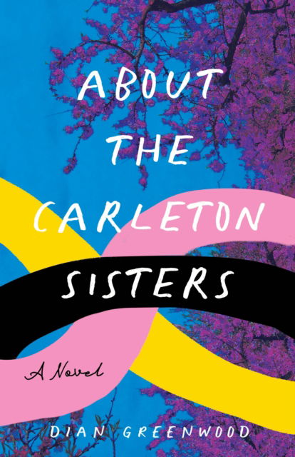 Cover for Dian Greenwood · About the Carleton Sisters: A Novel (Paperback Book) (2023)