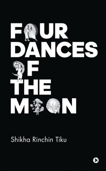 Cover for Shikha Rinchin Tiku · Four Dances of the Moon (Paperback Book) (2020)