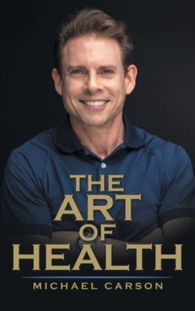 Cover for Michael Carson · Art of Health (Book) (2022)