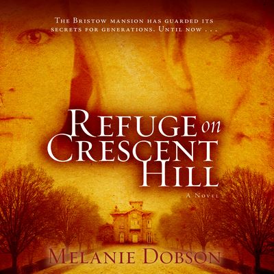 Cover for Melanie Dobson · Refuge on Crescent Hill (CD) (2022)