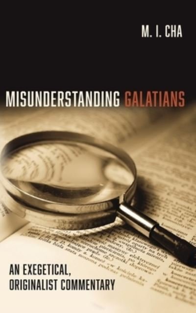 Cover for M I Cha · Misunderstanding Galatians (Hardcover Book) (2021)