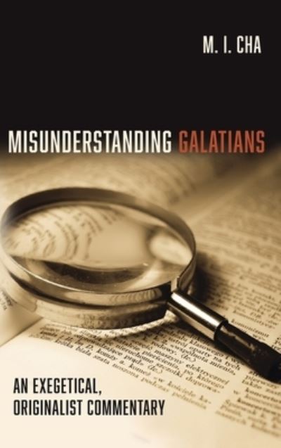 Misunderstanding Galatians - M I Cha - Książki - Wipf & Stock Publishers - 9781666713404 - 16 września 2021