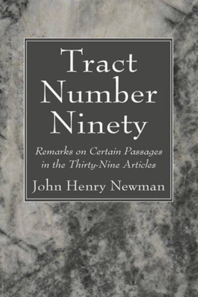 Tract Number Ninety - John Henry Newman - Boeken - Wipf & Stock Publishers - 9781666739404 - 31 maart 2022