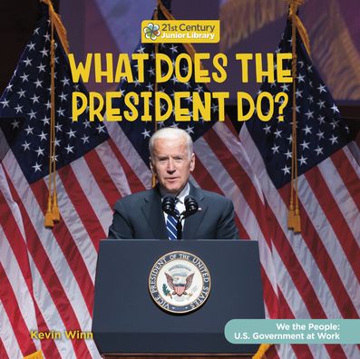 What Does the President Do? - Kevin Winn - Kirjat - Cherry Lake Publishing - 9781668920404 - 2023