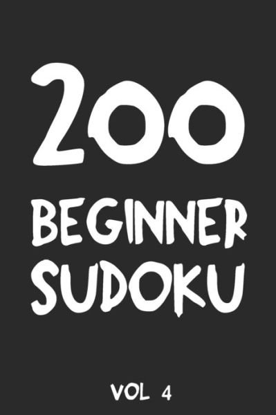 200 Beginner Sudoku Vol 4 - Tewebook Sudoku Puzzle - Książki - INDEPENDENTLY PUBLISHED - 9781691278404 - 5 września 2019