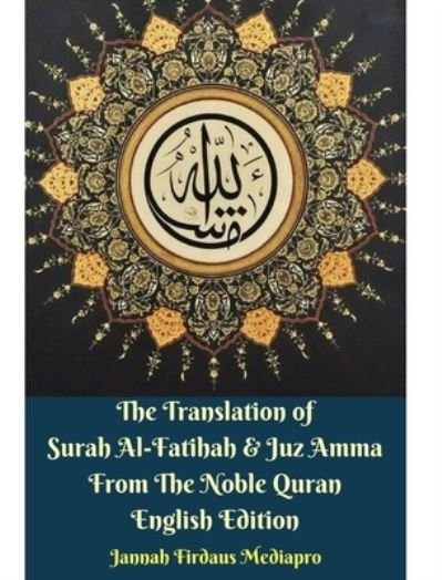 Cover for Jannah Firdaus Mediapro · The Translation of Surah Al-Fatihah and Juz Amma English Edition Hardcover Version (Inbunden Bok) (2024)